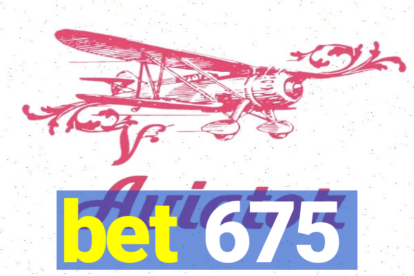 bet 675